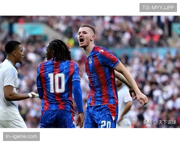 水晶宫火力全开状态回暖，剑指新赛季佳绩